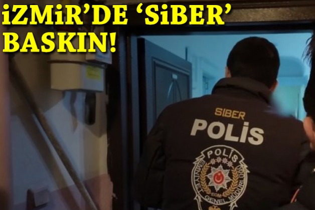 İzmir'de 'siber' baskın!