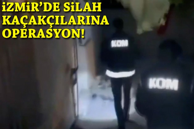 İzmir'de silah kaçakçılığı operasyonu!