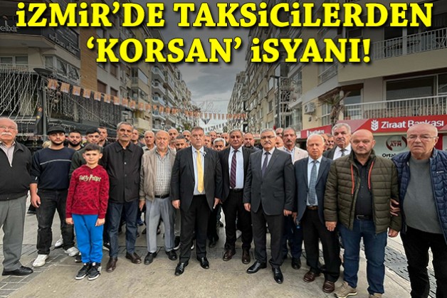 İzmir'de taksicilerden 'korsan' isyanı!
