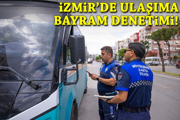İzmir'de ulaşıma bayram denetimi!