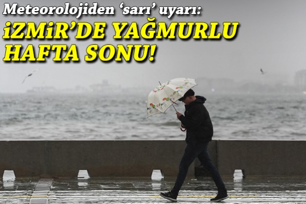 İzmir'de yağmurlu hafta sonu!