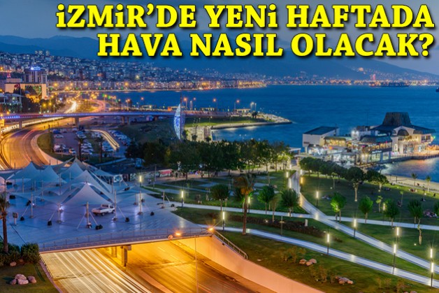 İzmir'de yeni haftada hava nasıl olacak?