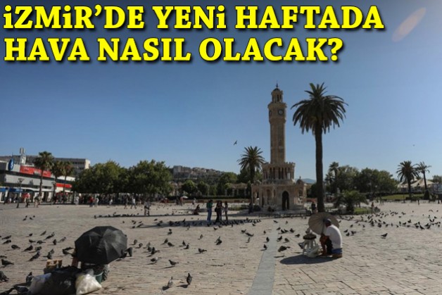 İzmir'de yeni haftada hava nasıl olacak?
