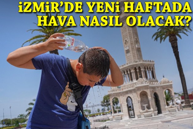 İzmir'de yeni haftada hava nasıl olacak?