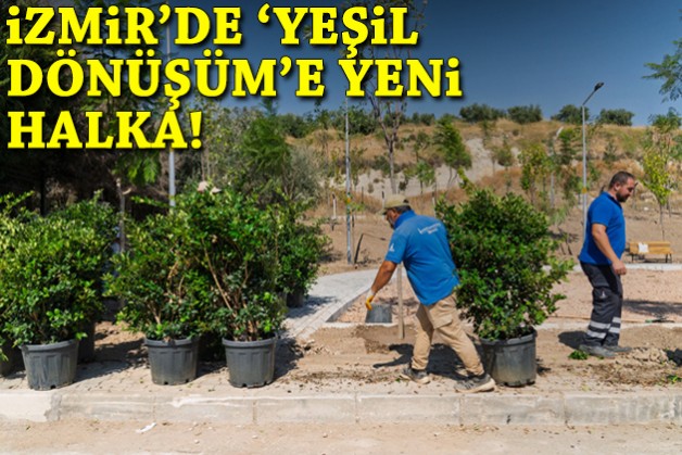 İzmir'de 'yeşil dönüşüm'e yeni halka!
