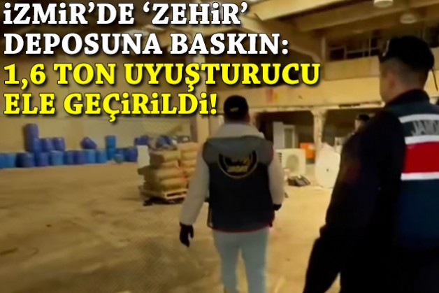 İzmir'de 'zehir' deposuna baskın: 1,6 ton yakalandı!