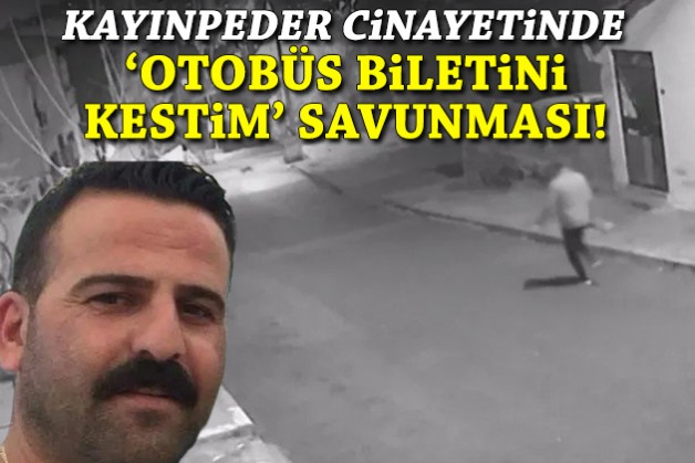 İzmir'deki kayınpeder cinayetinde 'otobüs biletini kestim' savunması!