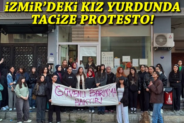 İzmir'deki kız yurdunda tacize protesto!