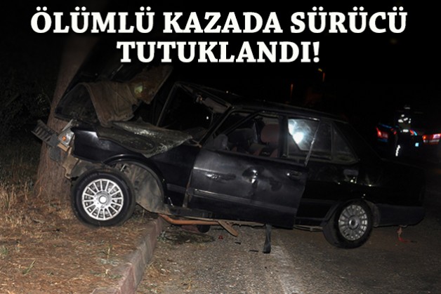 İzmir'deki ölümlü kazada sürücü tutuklandı!