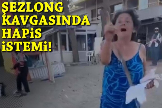 İzmir'deki şezlong kavgasında hapis istemi!