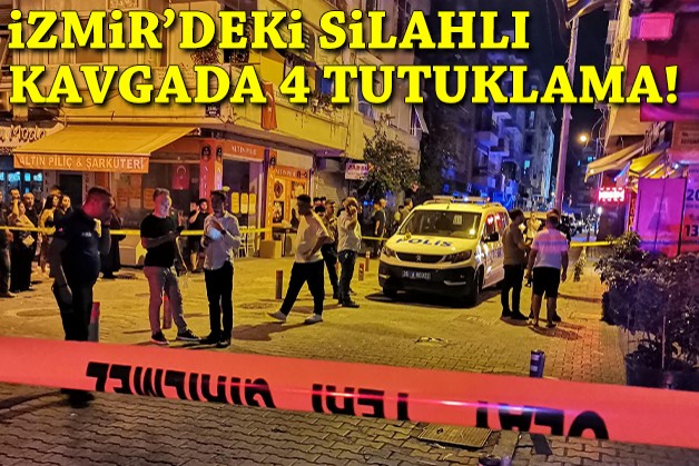 İzmir'deki silahlı kavgada 4 tutuklama
