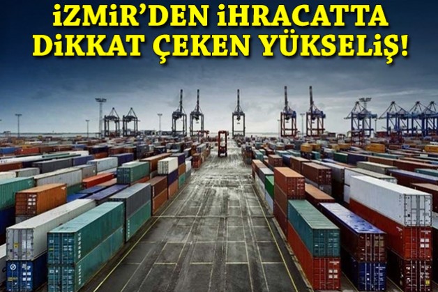 İzmir'den ihracatta dikkat çeken yükseliş