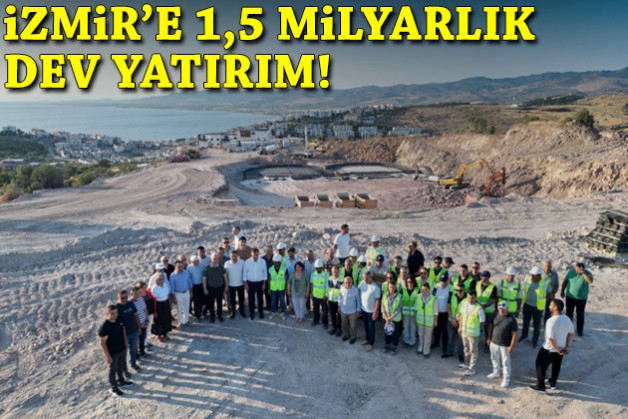 İzmir'e 1,5 milyarlık dev yatırım!