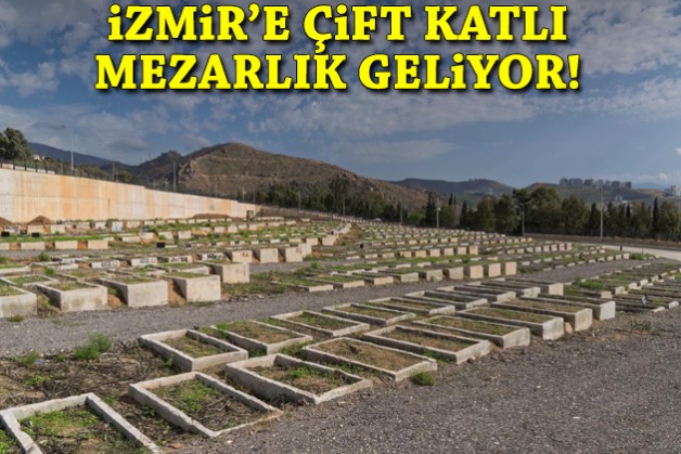 İzmir'e çift katlı mezarlık geliyor!