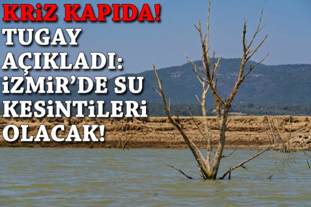 İzmir'e kötü haber: Yeni kaynak bulamazsak, su kesintileri olacak!