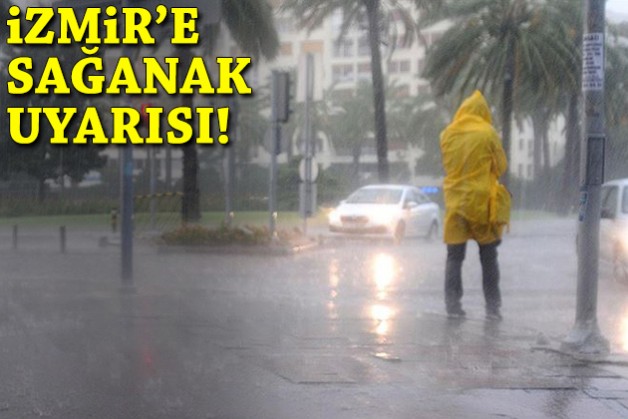İzmir'e sağanak uyarısı!