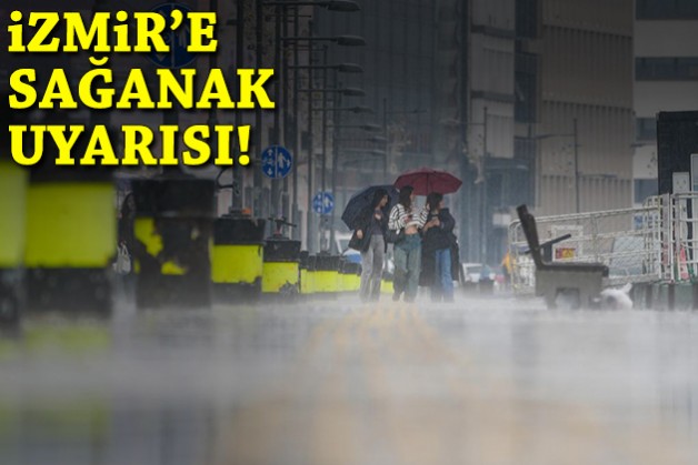 İzmir'e sağanak uyarısı!