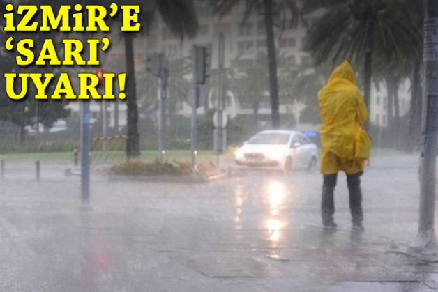 İzmir'e 'sarı' uyarı!