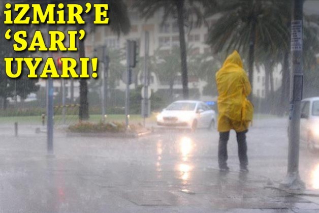 İzmir'e 'sarı' uyarı!