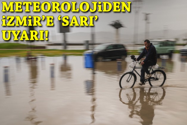 İzmir'e 'sarı' uyarı!