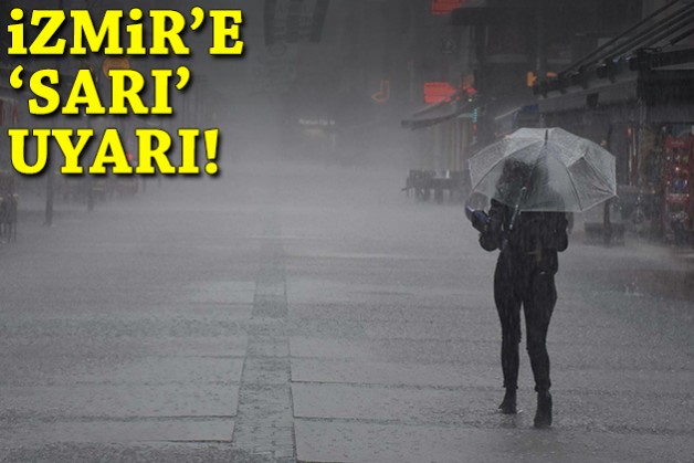 İzmir'e 'sarı' uyarı!