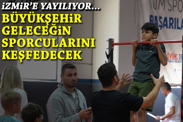 İzmir'e yayılıyor... Büyükşehir geleceğin sporcularını keşfedecek
