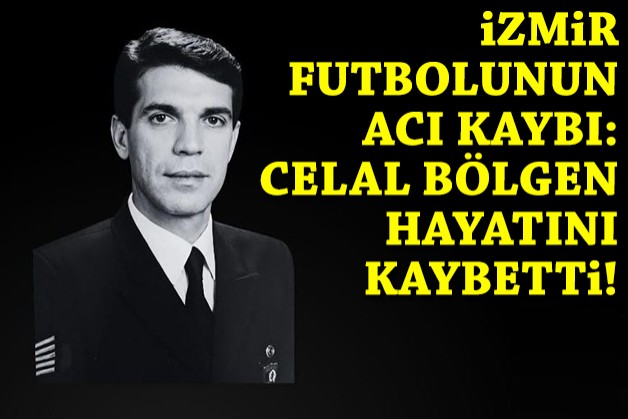 İzmir futbolunun acı kaybı: Celal Bölgen vefat etti