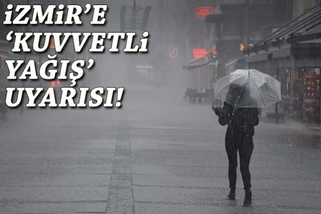 İzmir için 'kuvvetli yağış' uyarısı!
