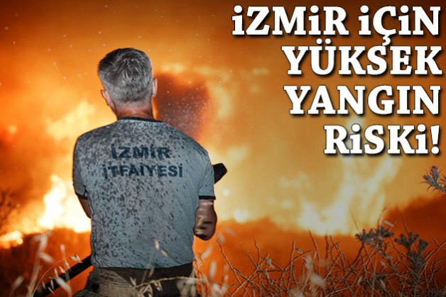 İzmir için yüksek yangın riski!