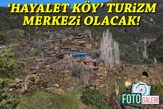 İzmir'in 'Hayalet Köyü' turizm merkezi olacak!