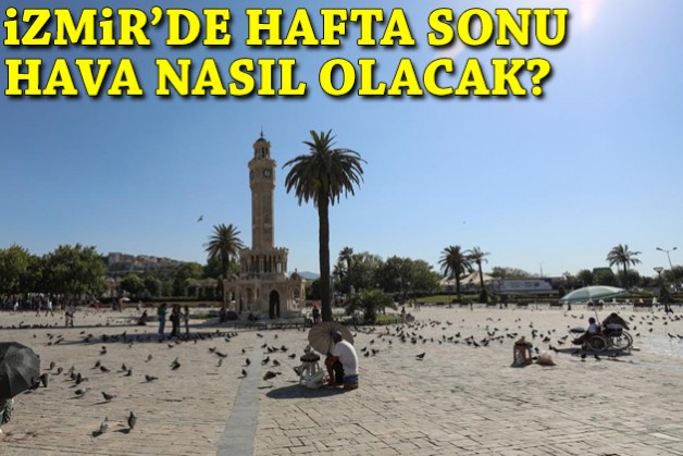 İzmir'in hafta sonu hava durumu