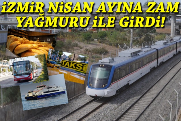 İzmir nisan ayına zam yağmuru ile girdi!