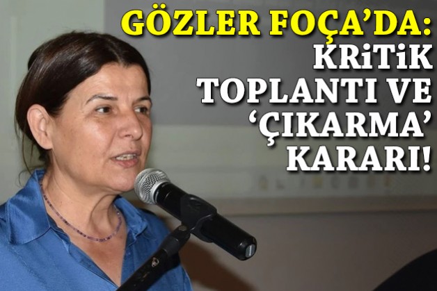İzmir siyasetinde gözler Foça’da: Kritik toplantı ve ‘çıkarma’ kararı