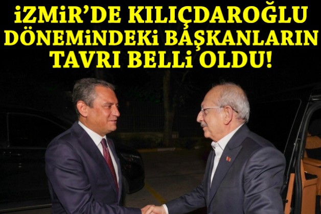 İzmir’de Kılıçdaroğlu dönemindeki başkanların tavrı belli oldu!