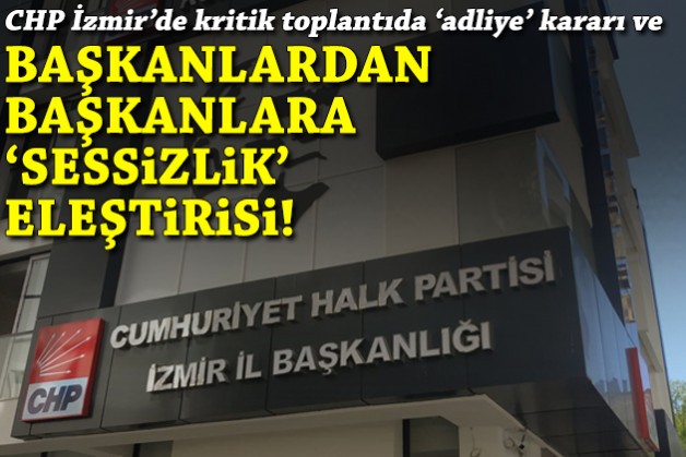 İzmir’de başkanlar zirvesi: 'Sessizlik eleştirisi' ve adliye kararı!