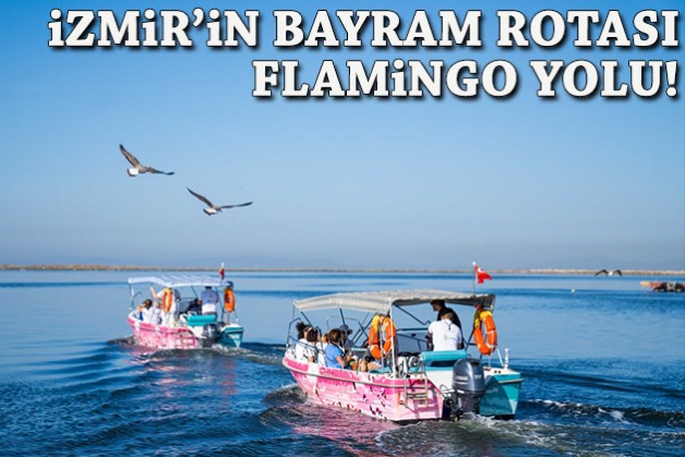 İzmir’de bayram rotası Flamingo Yolu!