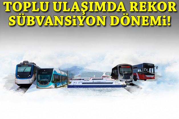 İzmir’de toplu ulaşımda rekor sübvansiyon dönemi!