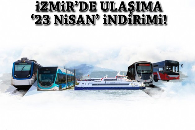 İzmir’de ulaşıma ‘23 Nisan’ indirimi!