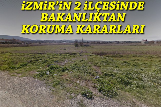 İzmir’in 2 ilçesinde bakanlıktan koruma kararları!