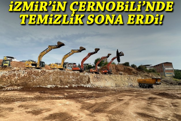 İzmir’in Çernobili’nde temizlik sona erdi!
