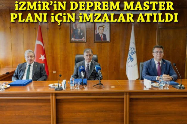 İzmir’in Deprem Master Planı için imzalar atıldı