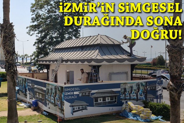 İzmir’in simgesel durağında sona doğru!