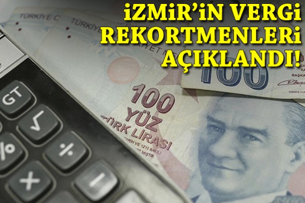İzmir’in vergi rekortmenleri açıklandı!