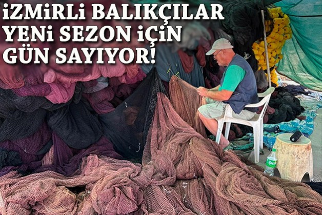İzmirli balıkçılar yeni sezon için gün sayıyor