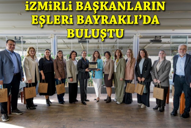 İzmirli başkanların eşleri Bayraklı’da buluştu