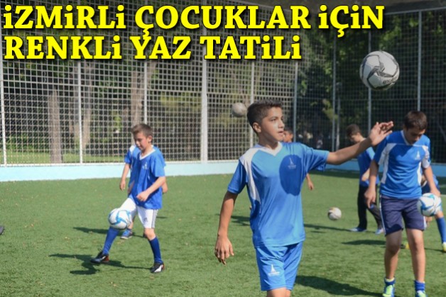 İzmirli çocuklar için renkli yaz tatili