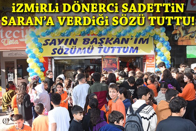 İzmirli dönerci, Sadettin Saran’a verdiği sözü tuttu