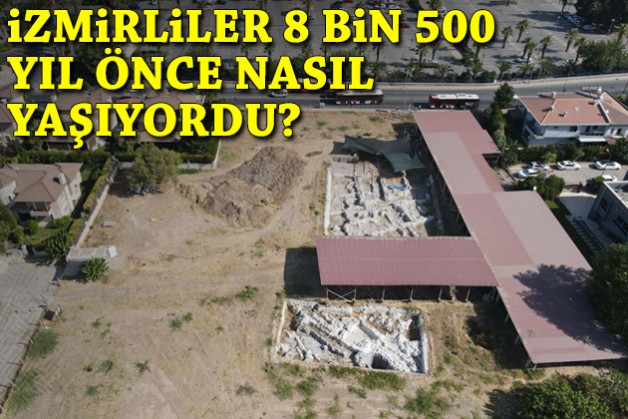 İzmirliler 8 bin 500 yıl önce nasıl yaşıyordu?