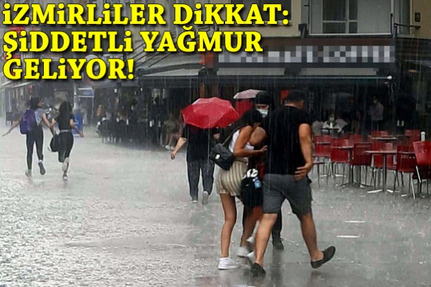 İzmirliler dikkat: Şiddetli yağmur geliyor!
