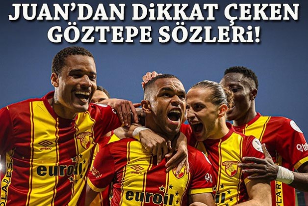 Juan'dan dikkat çeken Göztepe sözleri!